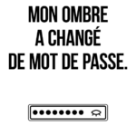 Mon ombre a changé de mot de passe - shop b.